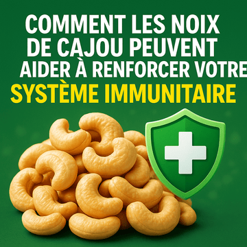 Noix de cajou riches en zinc pour renforcer le système immunitaire naturellement